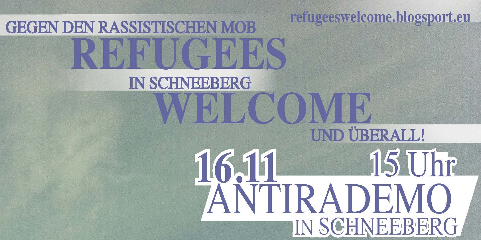 Refugees welcome! Gegen den rassistischen Mob in Schneeberg und ueberall!