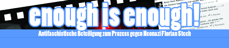 Gemein­sam gegen die Ver­harm­lo­sung faschis­ti­scher Gewalt! — Revi­si­ons­pro­zess gegen Flo­rian Stech November/Dezember 2013 in Freiburg