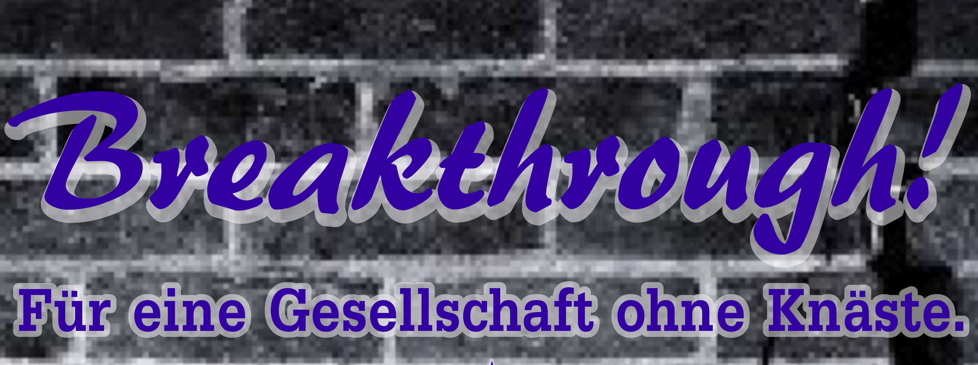 Breakthrough – Fuer eine Gesellschaft ohne Knaeste