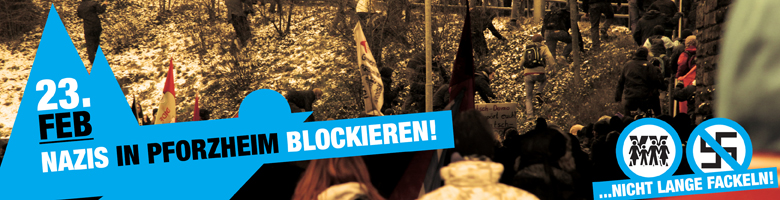 23. Februar …NICHT LANGE FACKELN! – Nazis in Pforzheim blockieren!