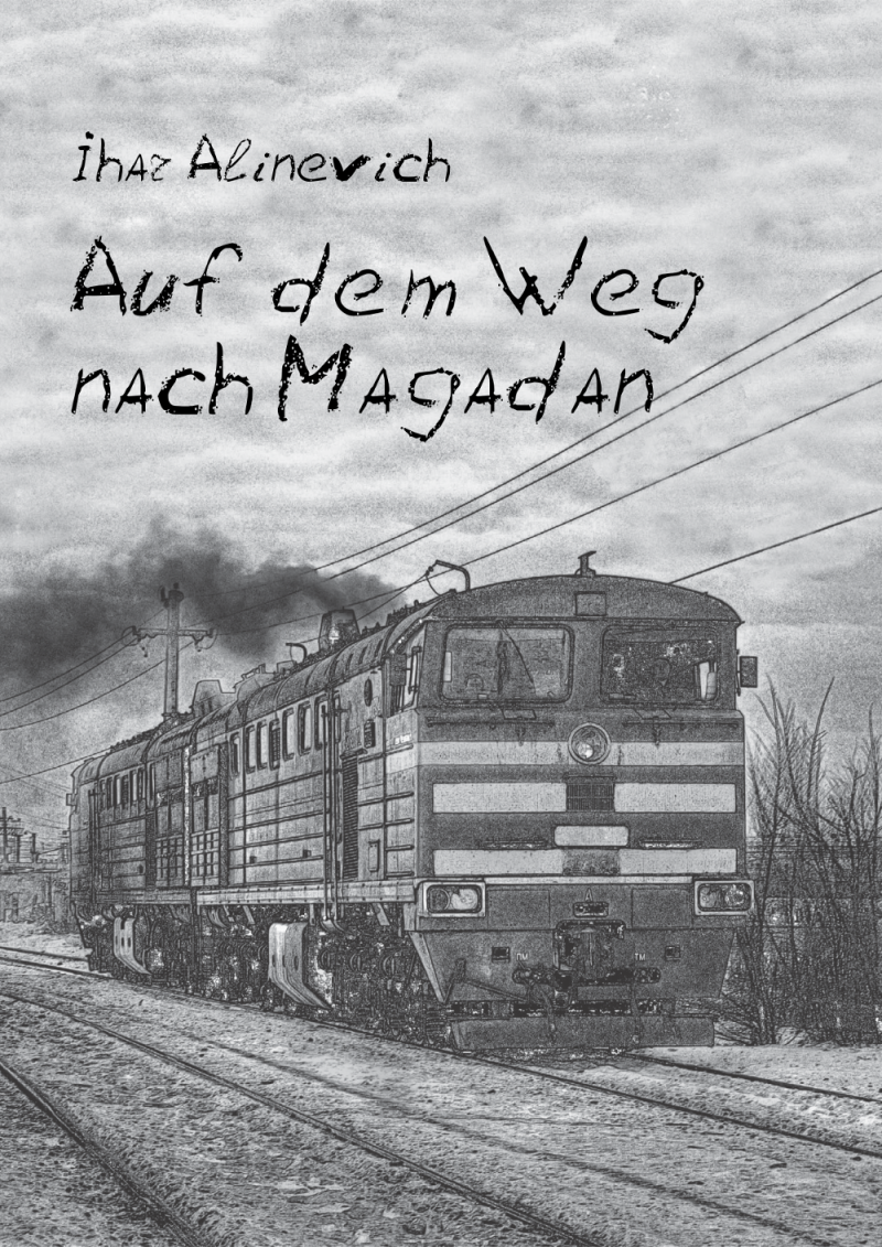 Lesung “Auf dem Weg nach Magadan – Unzensierte Geschichten aus der letzten Diktatur Europas: Weißrussland”