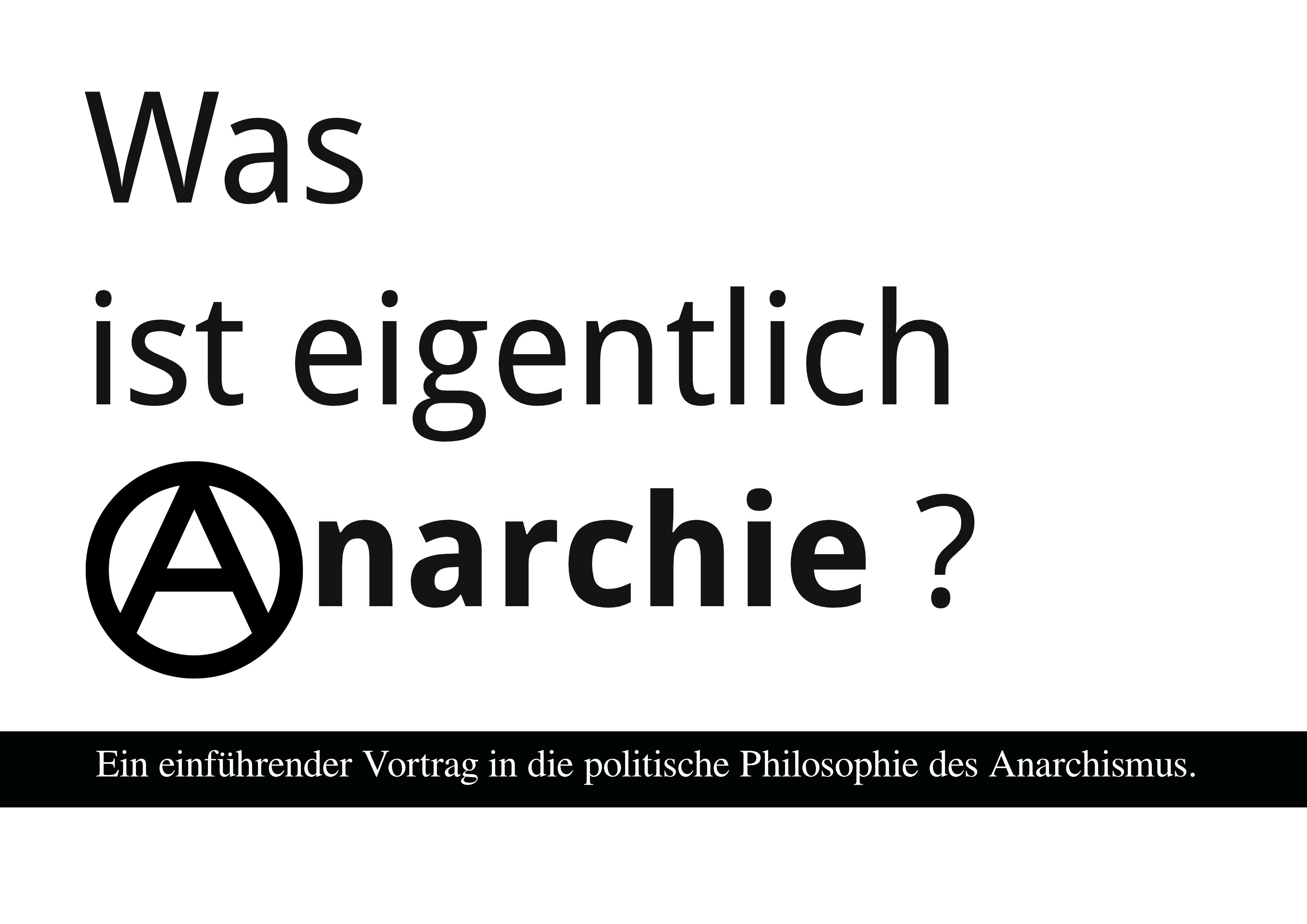Vortrag: Was ist eigentlich Anarchie und was wollen die Anarchisten?