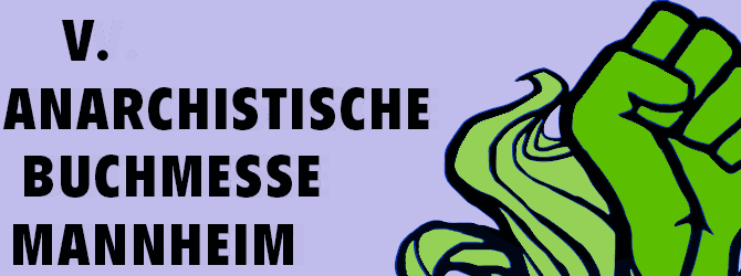 5. Anarchistische Buchmesse in Mannheim (10. bis 12. Mai)