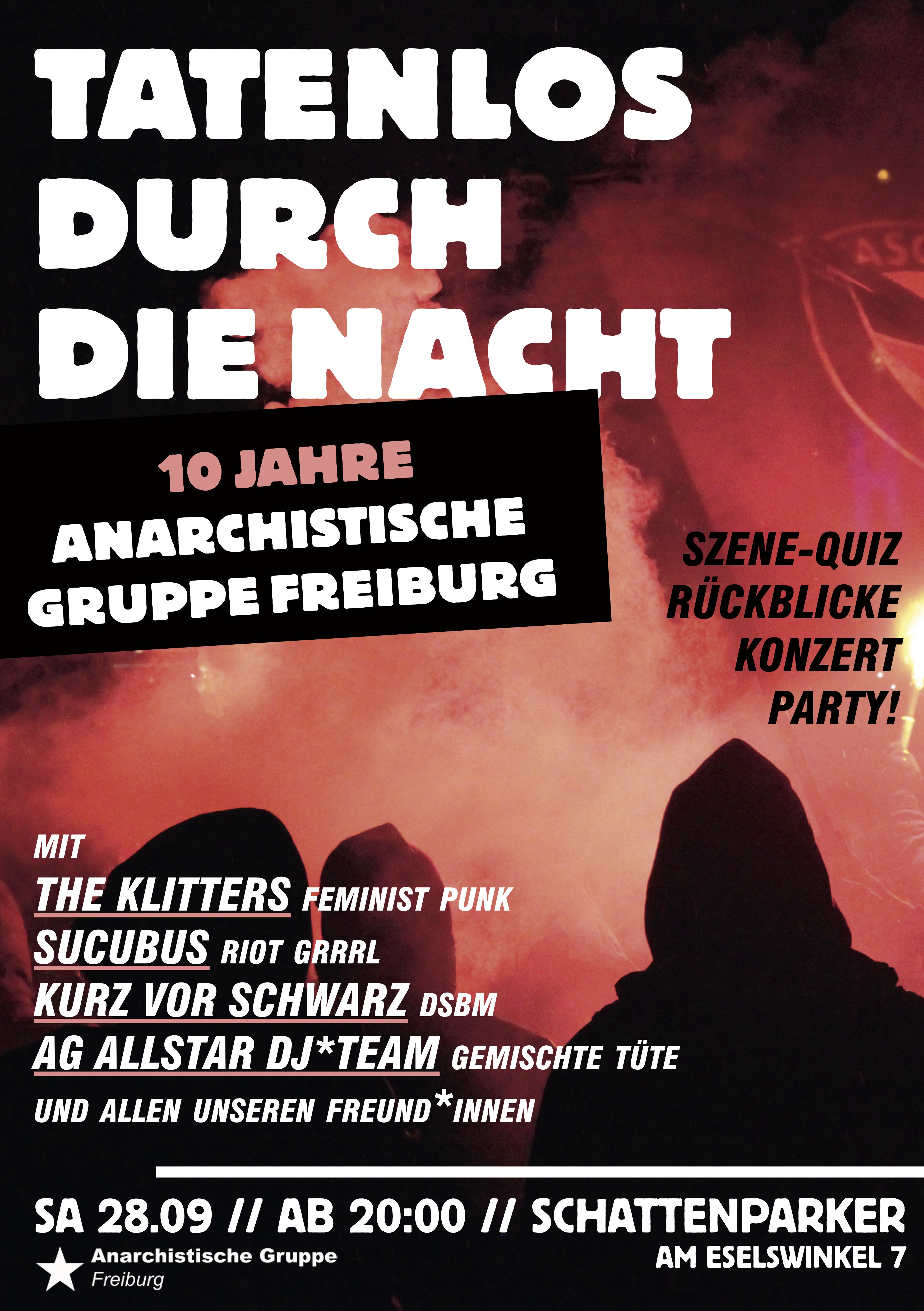 Tatenlos durch die Nacht                            ★ 10 Jahre Anarchistische Gruppe Freiburg ★ Soliparty & Konzert